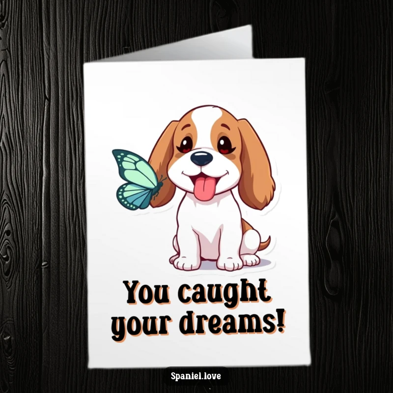 Funny Free Printable Congrats Card: Spaniel tongue sticking out, playfully trying to catch a butterfly. Sweet and funny celebration.